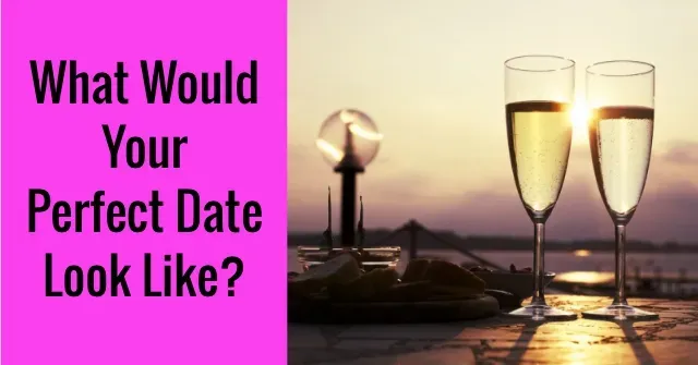 Forget Generic: What Would Your Ideal Date Be Like, Really?