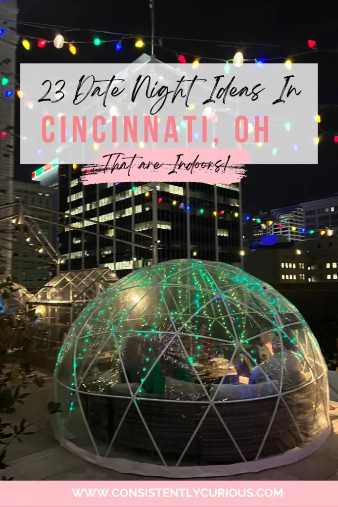 Essential indoor date ideas cincinnati for any weather